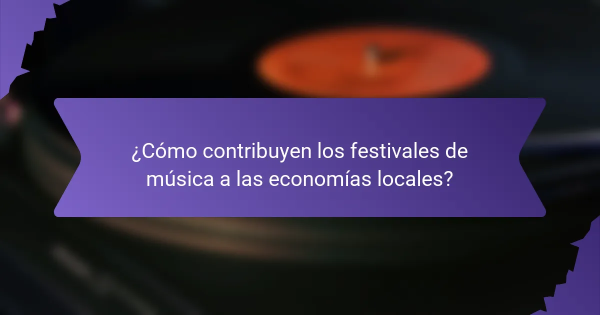 ¿Cómo contribuyen los festivales de música a las economías locales?
