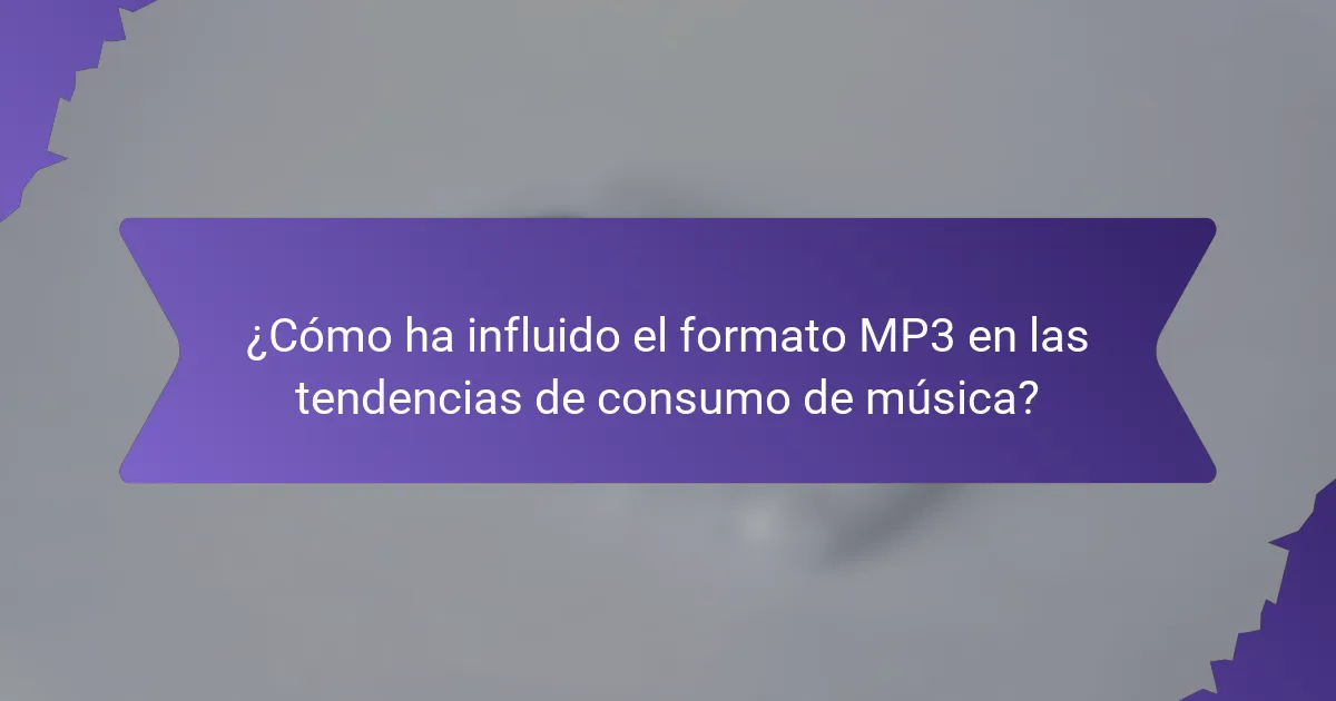 ¿Cómo ha influido el formato MP3 en las tendencias de consumo de música?