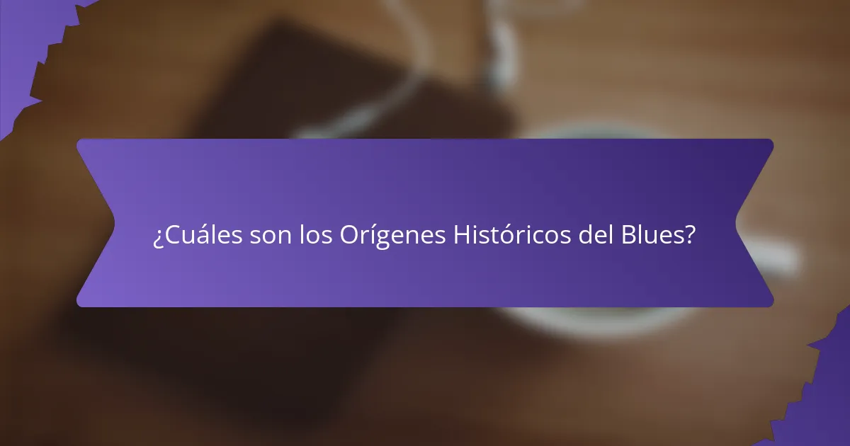 ¿Cuáles son los Orígenes Históricos del Blues?