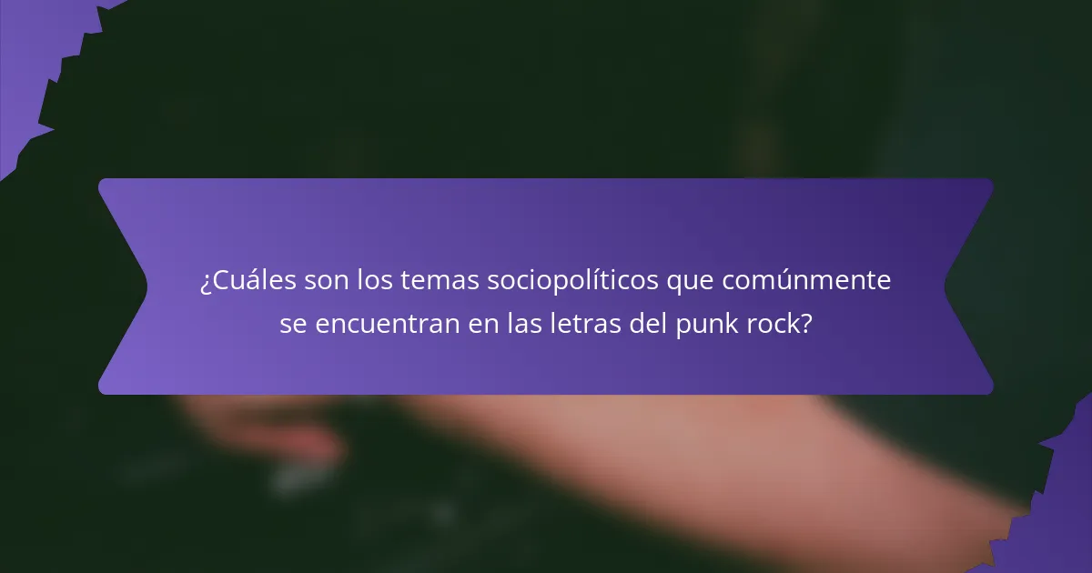 ¿Cuáles son los temas sociopolíticos que comúnmente se encuentran en las letras del punk rock?