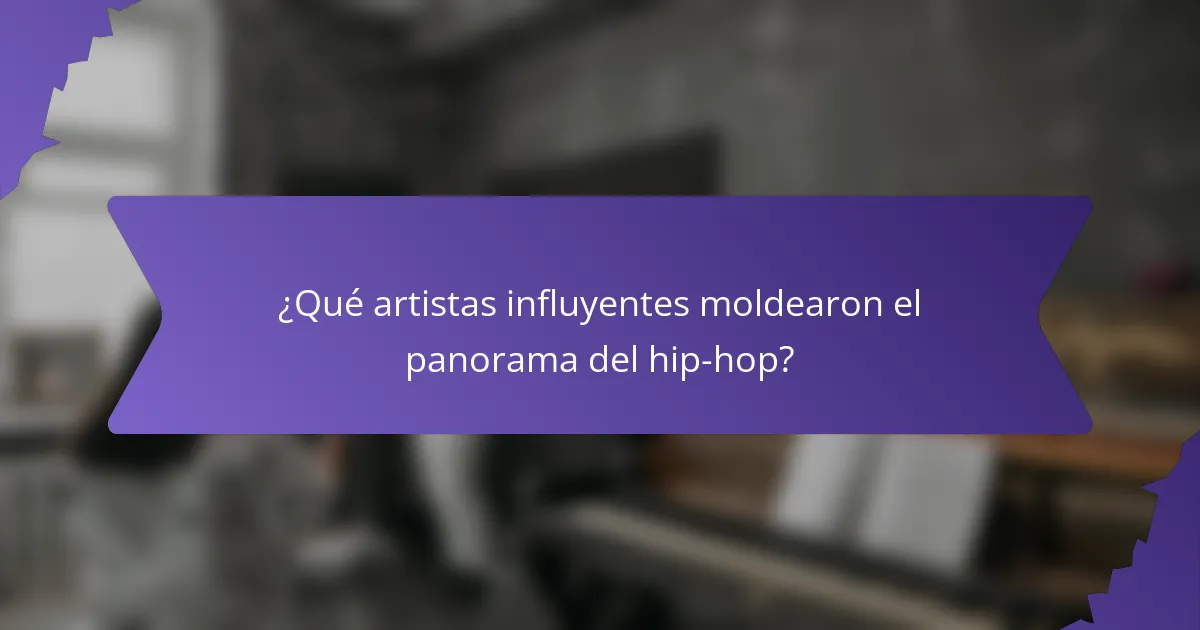 ¿Qué artistas influyentes moldearon el panorama del hip-hop?