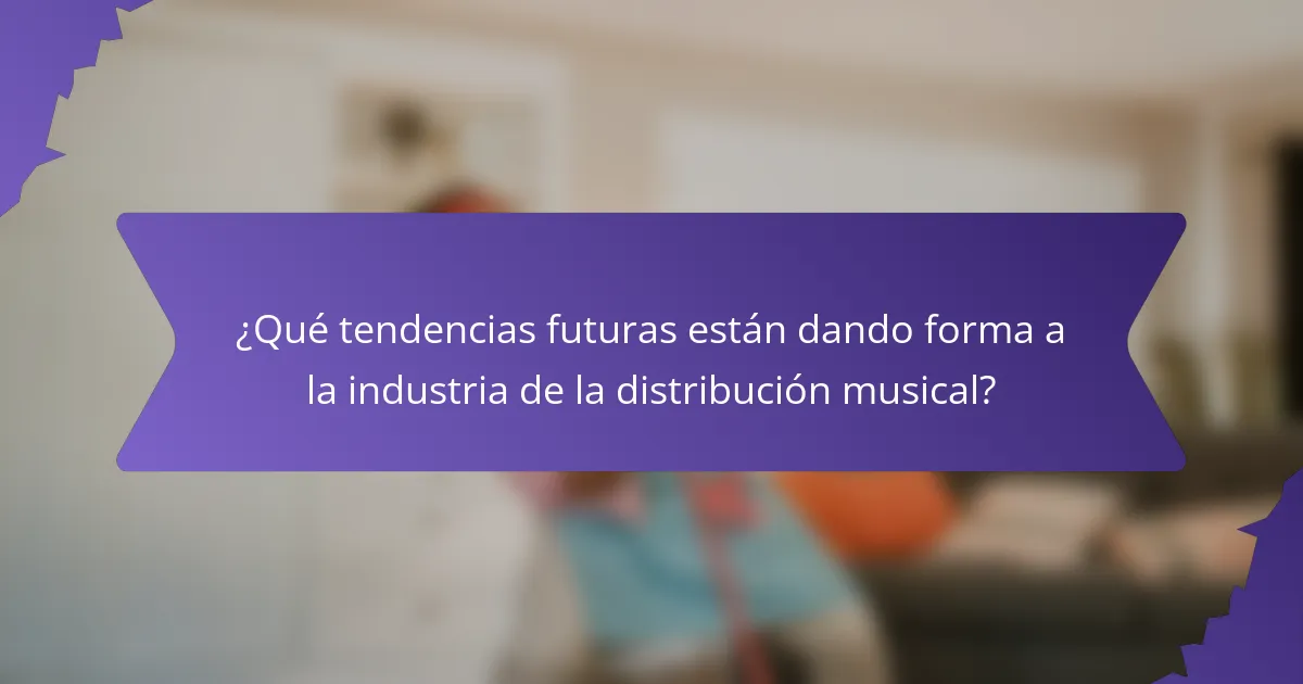 ¿Qué tendencias futuras están dando forma a la industria de la distribución musical?